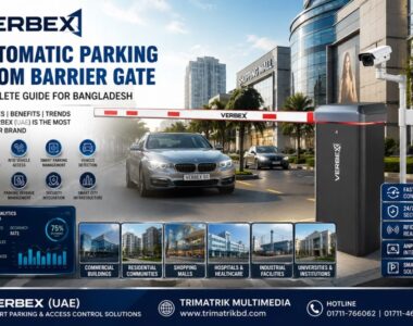 Parking Barrier Gate in Bangladesh – Complete Guide, Benefits, Latest Trends & Why VERBEX is the Most Popular Brand